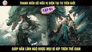 THANH NIÊN SỞ HỮU VỊ DIỆN TẠI TU TIÊN GIỚI GIÚP HẮN LĨNH NGỘ ĐƯỢC MỌI BÍ KÍP TRÊN THẾ GIAN TẬP 01