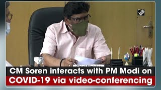 CM Soren interacts with PM Modi on COVID-19 via video-conferencing