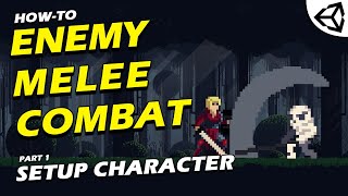 2D ENEMY Melee Combat in UNITY - Setting Up Character - Part 1