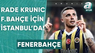 Fenerbahçe'nin Yeni Transferi Rade Krunic, İstanbul'a Geldi! / A Spor / Spor Gündemi / 12.01.2023