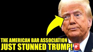 🚨American Bar Association Drops BRUTAL Bombshell on TRUMP