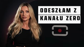 Dlaczego odeszłam z Kanału Zero?