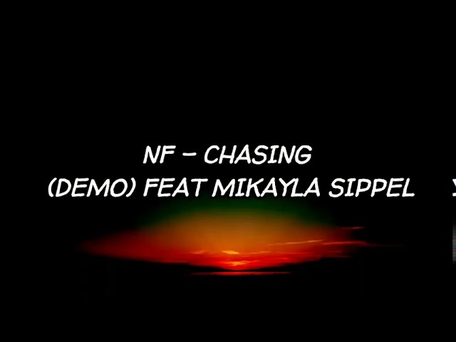 Chasing Demo Feat Mikayla Sippel Nf Song Lyrics Music Videos