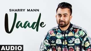 Vaade (Full Audio) | Sharry Maan | Latest Punjabi Songs 2020 | Speed Records