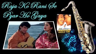 #671: Raja Ko Rani Se Pyar Ho Gaya -Saxophone Cover |  Akele Hum Akele Tum |Udit Narayan|Alka Yagnik