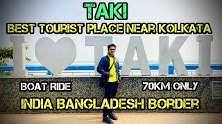 Kolkata কাছে এক দিনের ঘুরতে যাওয়ার Best Place || TAKI || India-Bangladesh Border || Full Details