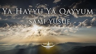 Sami Yusuf – Ya Hayyu Ya Qayyum