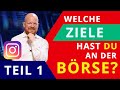 Welche Ziele hast Du an der Börse? Teil1