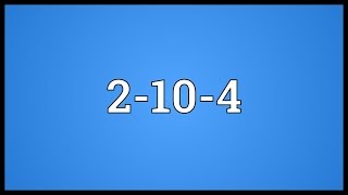 2-10-4 Meaning
