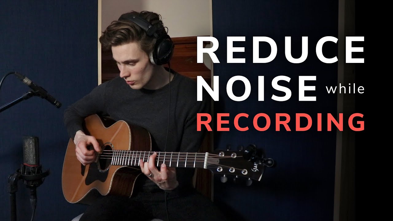 How To Reduce Noise While Recording - YouTube