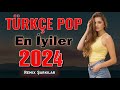 🎶TÜRKÇE POP REMİX ŞARKILAR 2024💖( 10 Mart 2024 )🔥Yeni Pop Şarkılar 2024