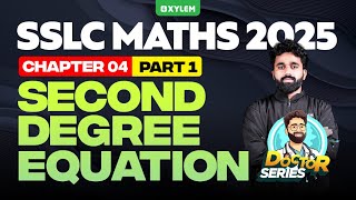 SSLC Maths 2025 | Chapter 4: Second Degree Equation | Part 01 | Xylem SSLC