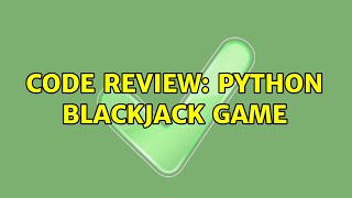 Code Review: Python Blackjack game (2 Solutions!!)