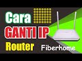 CARA GANTI ALAMAT IP ROUTER  INDIHOME FIBERHOME