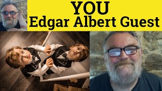 😎 You by Edgar Albert Guest Summary - You by Edgar Albert Guest Analysis