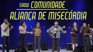 Show - Comunidade Aliança de Misericórdia (04/03/17)