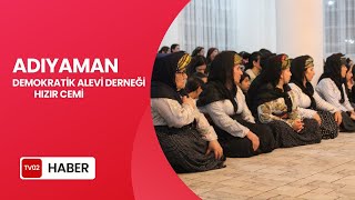 ADIYAMAN DEMOKRATİK ALEVİ DERNEĞİ ( HIZIR CEMİ VE HIZIR LOKMASI