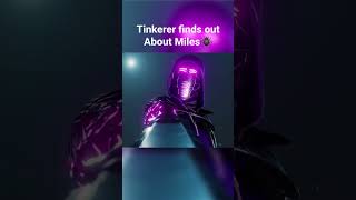 Tinkerer finds out about Miles