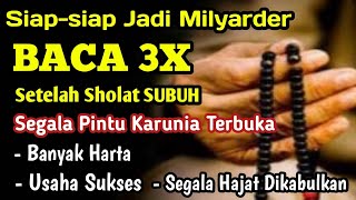 Baca 3x Setelah Sholat Subuh!Siap Siap Jadi Milyarder,Banyak Harta,Usaha Sukses | Cahaya Doa