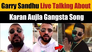 Garry Sandhu Live Talking About Karan Aujla Gangsta Song