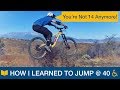 You're Not 14 Anymore! How I Learned MTB Jumps at 40 You're Not 14 Anymore! How I Learned MTB Jumps at 40