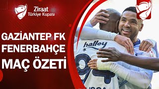 Gaziantep FK 1-4 Fenerbahçe | MAÇ ÖZETİ | Ziraat Türkiye Kupası B Grubu | 27.02.2025