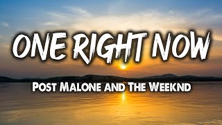 One Right Now - Post Malone and The Weeknd (Lyrics)