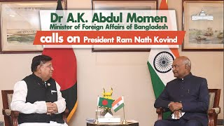 Dr A.K. Abdul Momen, Minister of Foreign Affairs of Bangladesh, calls on President Ram Nath Kovind