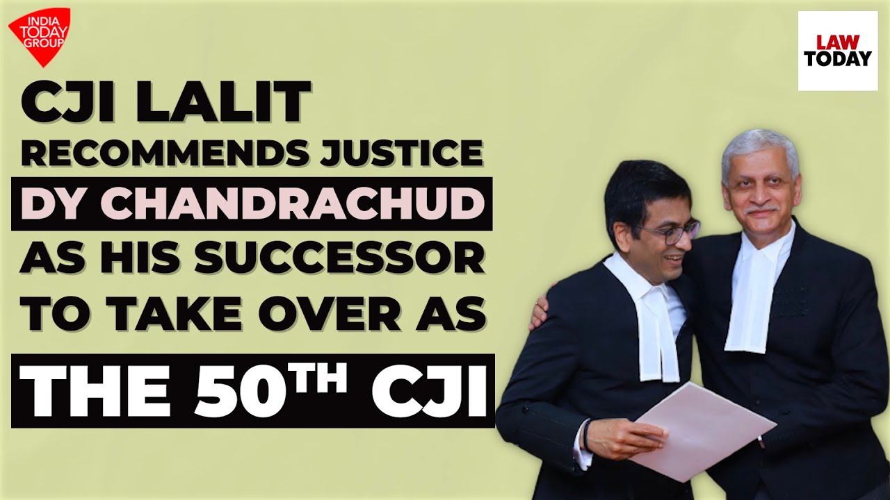 CJI Lalit Recommends Justice DY Chandrachud As His Successor To Take ...