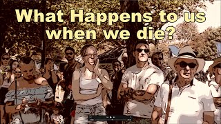 What happens to us when we die?