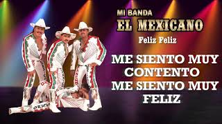 Mi Banda El Mexicano - Feliz Feliz (Vídeo con Letra)