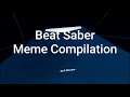 Beat Saber Meme Compilation!