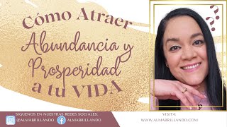 Cómo Atraer Abundancia y Prosperidad a mi Vida | Manifiesta aquí y ahora con tu Energía