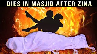 GOOD MUSLIM DID ZINA BUT DIED IN MASJID (True Story)