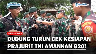 Ketegasan KSAD Jenderal Dudung Terjun Langsung Cek Kesiapan Prajurit TNI AD Pengamanan KTT G20!