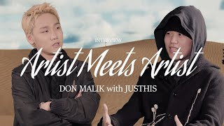 DON MALIK(던말릭) with JUSTHIS(저스디스) | Artist Meets Artist Interview | 100분 풀영상