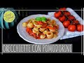 Orecchiette con sughetto semplice di pomodori ciliegino || 🍅