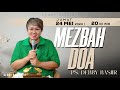 MEZBAH DOA JUMAT 24 MEI 2024 - PK. 20.00 WIB | PDT. DEBBY BASJIR - #mezbahdoadb