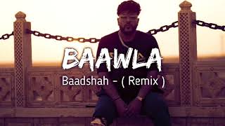 Baawla | Baadshah - ( Remix ) | RK Creation