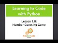 Learning to Code with Python: Lesson 1.8 - Number Guessing Game