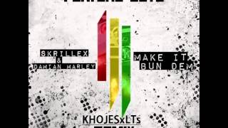 Skrillex feat. Damian Marley - Make It Bun Dem (KHOJESxLTs REMIX)