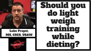 Should we do light weight training while cutting?