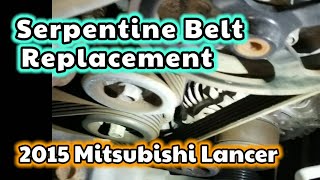 SERPENTINE BELT REPLACEMENT/ 2015 MITSUBISHI LANCER