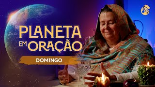 PLANETA EM ORAÇÃO - 09/02 20h00