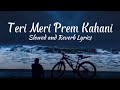 Teri Meri Prem Kahani Song Lyrics | Slowed and Reverb-Lofi #slowedandreverb
