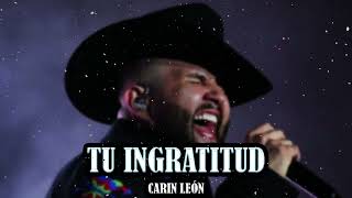 Carin Leon - Tu Ingratitud (Regional Mexicano 2023)