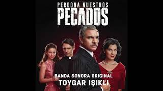 Perdona Nuestros Pecados Main Title Music by Toygar Işıklı