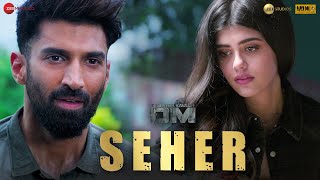 Seher - OM | Aditya Roy Kapur \u0026 Sanjana Sanghi | Arijit Singh | Arko , AM Turaz