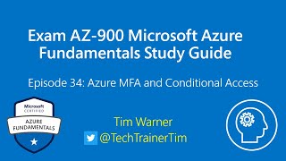 Exam AZ-900 Microsoft Azure Fundamentals Study Guide Episode 34: Azure MFA and Conditional Access