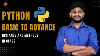 Instance & Methods In Class | Python Beginner to Advance | Python Tutorial